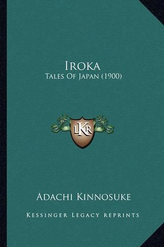 Cover image for Iroka Iroka: Tales of Japan (1900) Tales of Japan (1900)