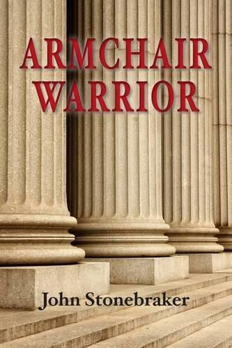 Cover image for Armchair Warrior: How a Country Lawyer Learned to Stop Worrying and Love the Law