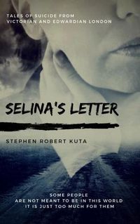Cover image for Selina's Letter: Tales of Suicide from Victorian and Edwardian London