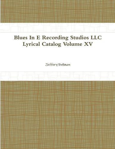 Cover image for Blues In E Recording Studios LLC Lyrical Catalog Volume XV