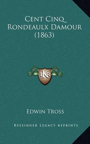 Cover image for Cent Cinq Rondeaulx Damour (1863)