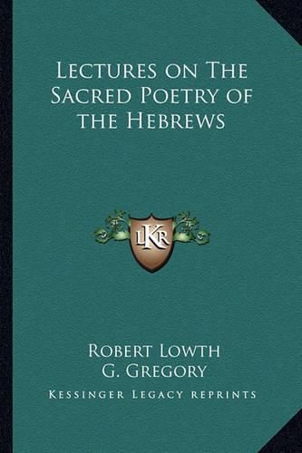 Lectures on the Sacred Poetry of the Hebrews