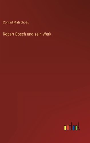Cover image for Robert Bosch und sein Werk