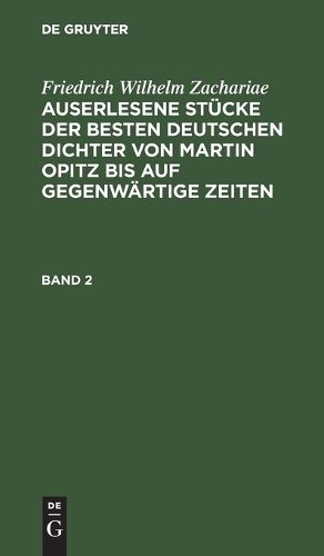 Cover image for Auserlesene Stucke der besten deutschen Dichter von Martin Opitz bis auf gegenwartige Zeiten