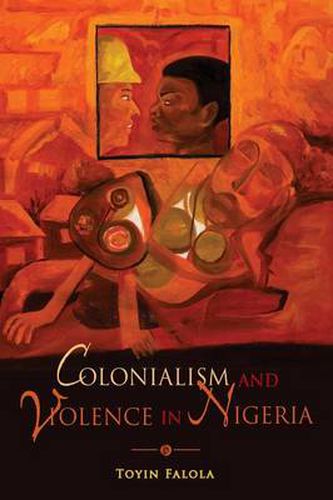 Cover image for Colonialism and Violence in Nigeria