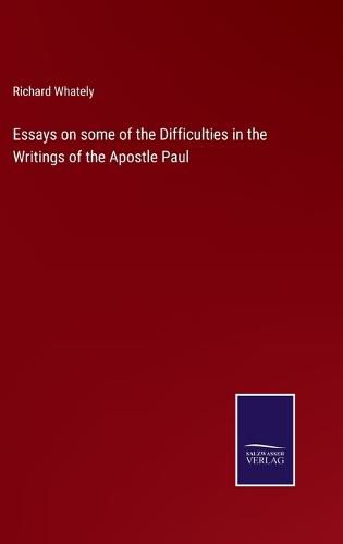 Essays on some of the Difficulties in the Writings of the Apostle Paul