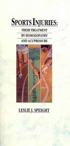 Cover image for Sports Injuries: Their Treatment by Homoeopathy and Acupressure