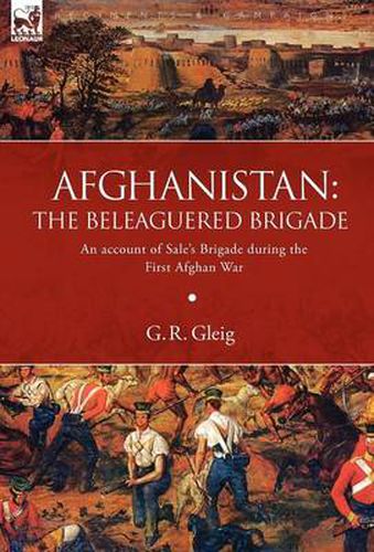 Cover image for Afghanistan: the Beleaguered Brigade-An Account of Sale's Brigade During the First Afghan War