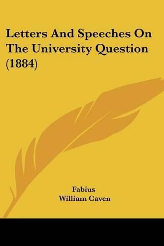 Cover image for Letters and Speeches on the University Question (1884)