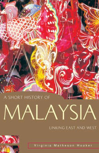 Cover image for A Short History of Malaysia: Linking East and West