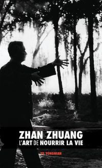 Cover image for Zhan Zhuang: L'Art de Nourrir la Vie