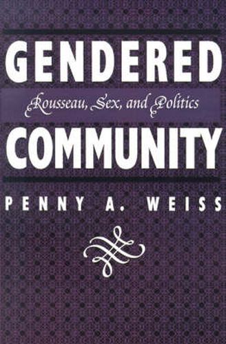 Cover image for Gendered Community: Rousseau, Sex and Politics