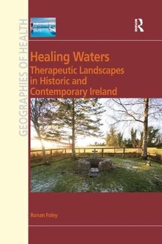 Cover image for Healing Waters: Therapeutic Landscapes in Historic and Contemporary Ireland