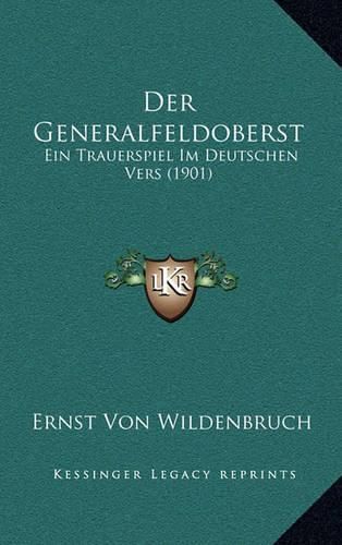 Cover image for Der Generalfeldoberst: Ein Trauerspiel Im Deutschen Vers (1901)