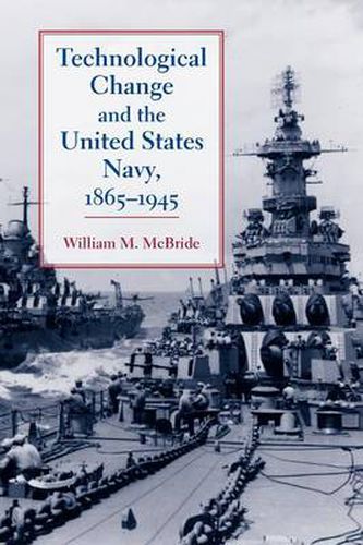 Cover image for Technological Change and the United States Navy, 1865-1945