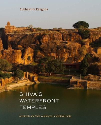 Cover image for Shiva's Waterfront Temples: Architects and Their Audiences in Medieval India