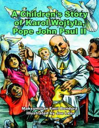 Cover image for A Children's Story of Karol Wojtyla, Pope John Paul II