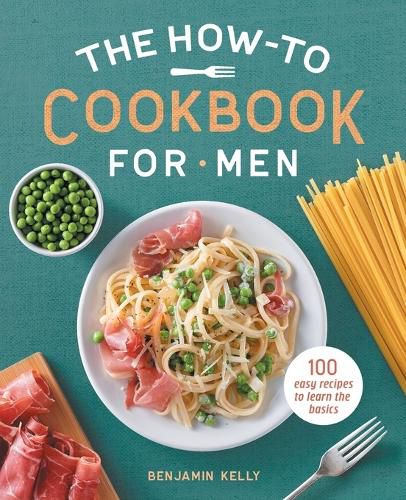 Cover image for The How-To Cookbook for Men: 100 Easy Recipes to Learn the Basics