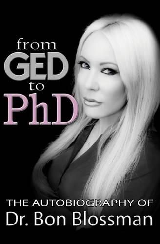 Cover image for From GED to PhD: The Autobiography of Dr. Bon Blossman