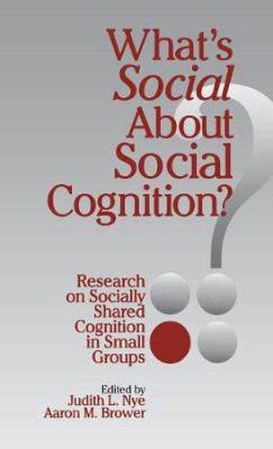 Cover image for What's Social about Social Cognition?: Research on Socially Shared Cognition in Small Groups