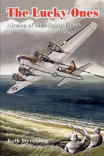 Cover image for The Lucky Ones: Airmen of the Mighty Eighth