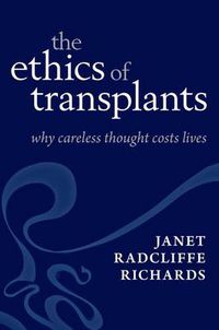 Cover image for The Ethics of Transplants: Why Careless Thought Costs Lives