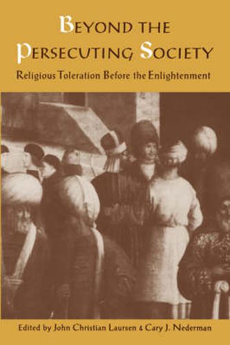 Cover image for Beyond the Persecuting Society: Religious Toleration Before the Enlightenment