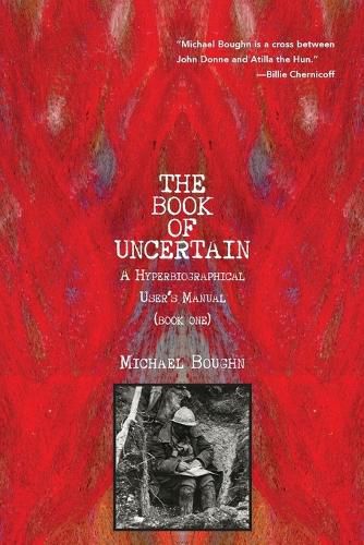 Cover image for The Book of Uncertain: A Hyperbiographical User's Manual (Book One)