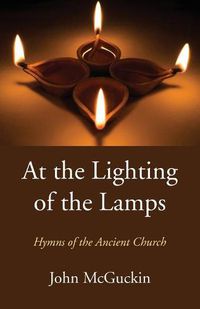 Cover image for At the Lighting of the Lamps: Hymns of the Ancient Church