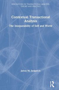 Cover image for Contextual Transactional Analysis: The Inseparability of Self and World