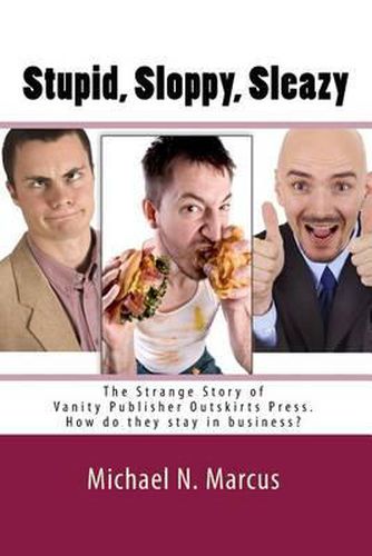 Cover image for Stupid, sloppy, sleazy: The Story of Outskirts Press: How Do They Stay in Business?