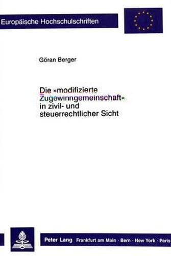 Cover image for Die -Modifizierte Zugewinngemeinschaft- In Zivil- Und Steuerrechtlicher Sicht