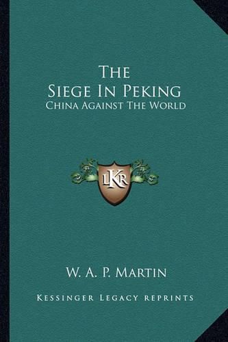 Cover image for The Siege in Peking: China Against the World