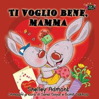 Cover image for Ti voglio bene, mamma: I Love My Mom (Italian Edition)