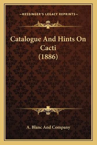 Cover image for Catalogue and Hints on Cacti (1886)