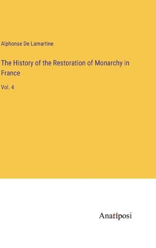 Cover image for The History of the Restoration of Monarchy in France