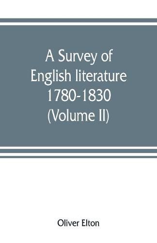 A survey of English literature, 1780-1830 (Volume II)