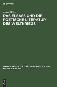 Cover image for Das Elsass Und Die Poetische Literatur Des Weltkriegs: Vortrag Gehalten in Der Hauptversammlung Am 8. Marz 1917