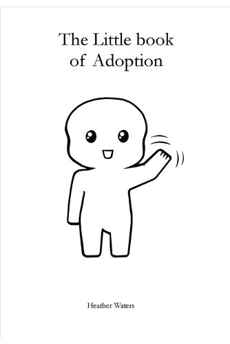 Cover image for The Little Book of Adoption: a candid look at life through the eyes of adoptees