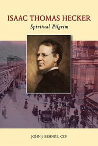 Cover image for Isaac Thomas Hecker: Spiritual Pilgrim