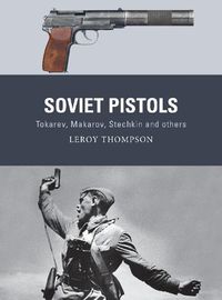 Cover image for Soviet Pistols: Tokarev, Makarov, Stechkin and others
