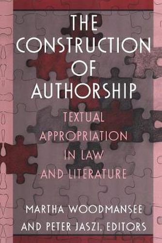 Cover image for The Construction of Authorship: Textual Appropriation in Law and Literature