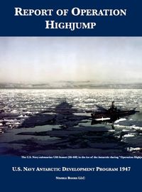 Cover image for Report of Operation HighJump: U.S. Navy Antarctic Development Program 1947