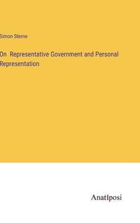 Cover image for On Representative Government and Personal Representation