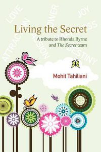 Cover image for Living the Secret: A Tribute to Rhonda Byrne and the Secret Team