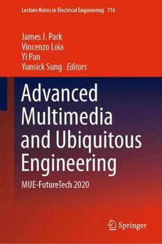 Advanced Multimedia and Ubiquitous Engineering: MUE-FutureTech 2020