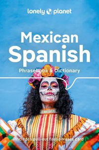 Cover image for Lonely Planet Mexican Spanish Phrasebook & Dictionary