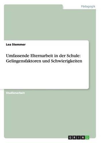 Cover image for Umfassende Elternarbeit in der Schule: Gelingensfaktoren und Schwierigkeiten