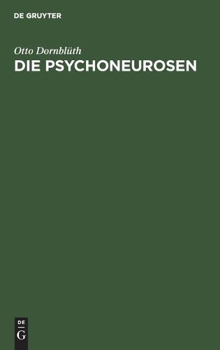 Die Psychoneurosen: Neurasthenie, Hysterie Und Psychasthenie. Ein Lehrbuch Fur Studierende Und AErzte