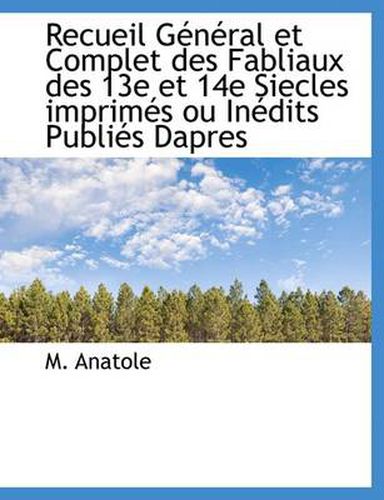 Cover image for Recueil G N Ral Et Complet Des Fabliaux Des 13e Et 14e Siecles Imprim?'s Ou in Dits Publi?'s Dapres